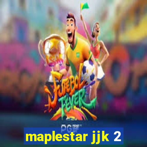 maplestar jjk 2